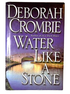 Water Like A Stone Hardcover Book Deborah Crombie First Edition 407 Pages 2007